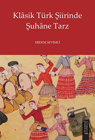 Klasik Türk Şiirinde Şuhane Tarz - Erdem Sevimli - Kitabevi Yayınları 