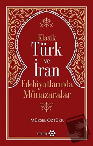 Klasik Türk ve İran Edebiyatlarında Münazaralar - Mürsel Öztürk - Yedi