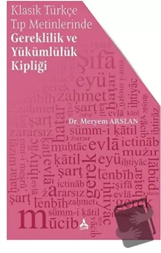 Klasik Türkçe Tıp Metinlerinde Gereklilik ve Yükümlülük Kipliği - Mery