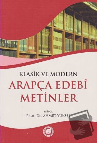 Klasik ve Modern Arapça Edebi Metinler - Ahmet Yüksel - Marmara Üniver