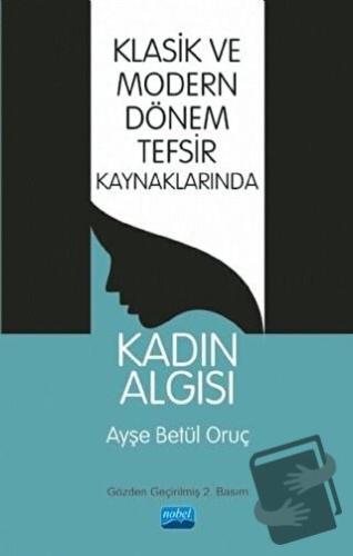 Klasik ve Modern Dönem Tefsir Kaynaklarında Kadın Algısı - Ayşe Betül 