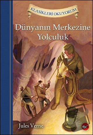 Klasikleri Okuyorum - Dünyanın Merkezine Yolculuk (Ciltli) - Jules Ver