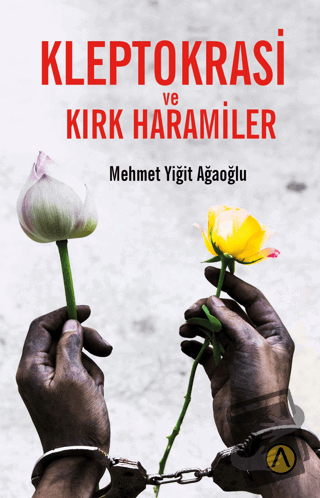 Kleptokrasi ve Kırk Haramiler - Mehmet Yiğit Ağaoğlu - Ares Yayınları 