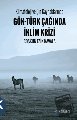 Klimatoloji ve Çin Kaynaklarında Gök-Türk Çağında İklim Krizi - Coşkun