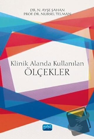 Klinik Alanda Kullanılan Ölçekler - N. Ayşe Şahan - Nobel Akademik Yay