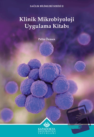 Klinik Mikrobiyoloji Uygulama Kitabı - Pelin Özmen - Kapadokya Ünivers