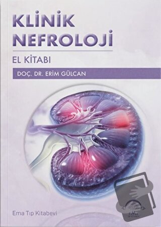 Klinik Nefroloji El Kitabı - Erim Gülcan - EMA Tıp Kitabevi - Fiyatı -