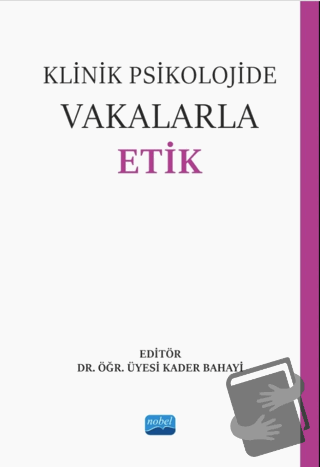 Klinik Psikolojide Vakalarla Etik - Kolektif - Nobel Akademik Yayıncıl