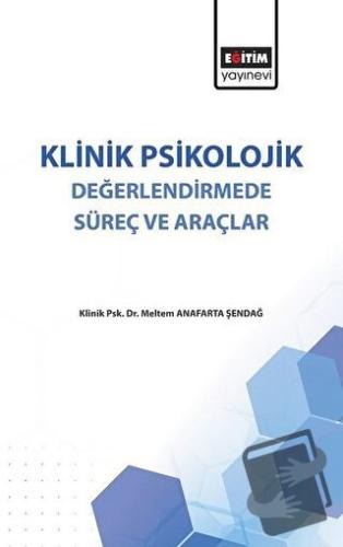 Klinik Psikolojik Değerlendirmede Süreç ve Araçlar - Meltem Anafarta Ş