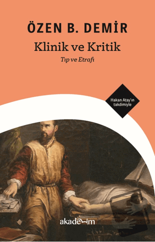 Klinik ve Kritik: Tıp ve Etrafı - Özen B. Demir - Akademim Kitaplığı -