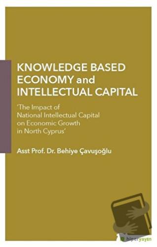 Knowledge Based Economy and Intellectual Capital - Behiye Çavuşoğlu - 