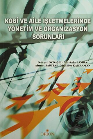 Kobi ve Aile İşletmelerinde Yönetim ve Organizasyon Sorunları - Ahmet 