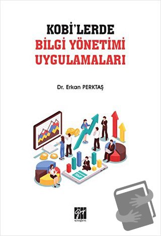 KOBİ'lerde Bilgi Yönetimi Uygulamaları - Erkan Perktaş - Gazi Kitabevi