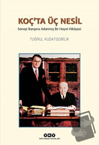 Koç’ta Üç Nesil - Tuğrul Kudatgobilik - Yapı Kredi Yayınları - Fiyatı 