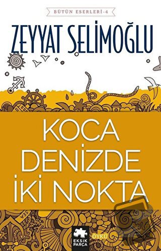 Koca Denizde İki Nokta - Zeyyat Selimoğlu - Eksik Parça Yayınları - Fi