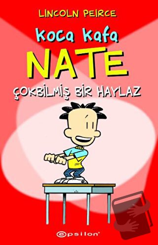 Koca Kafa Nate - Çok Bilmiş Bir Haylaz - Lincoln Peirce - Epsilon Yayı