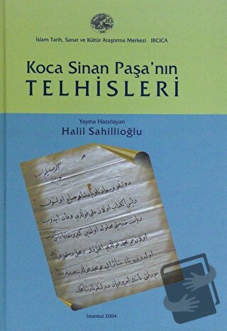 Koca Sinan Paşa'nın Telhisleri - Halil Sahillioğlu - IRCICA - Fiyatı -