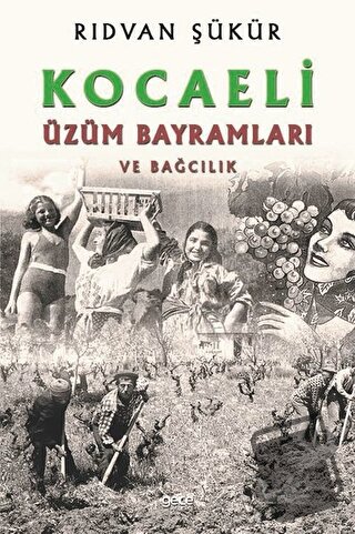 Kocaeli Üzüm Bayramları ve Bağcılık - Rıdvan Şükür - Gece Kitaplığı - 