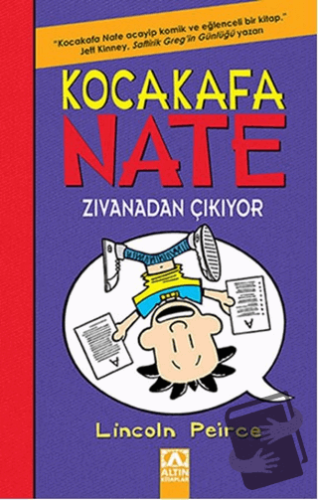 Kocakafa Nate - Zıvanadan Çıkıyor (Ciltli) - Lincoln Peirce - Altın Ki