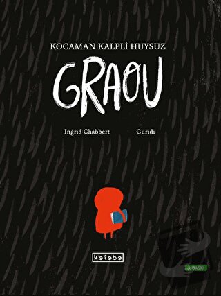 Kocaman Kalpli Huysuz Graou (Ciltli) - Ingrid Chabbert - Ketebe Çocuk 