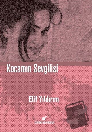 Kocamın Sevgilisi (Ciltli) - Elif Yıldırım - Öteki Yayınevi - Fiyatı -