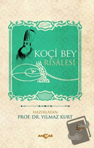 Koçi Bey Risalesi - Yılmaz Kurt - Akçağ Yayınları - Fiyatı - Yorumları