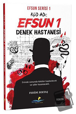 Kod Adı: Efsun 1 - Denek Hastanesi (Efsun Serisi 1) - Feride Bektaş - 