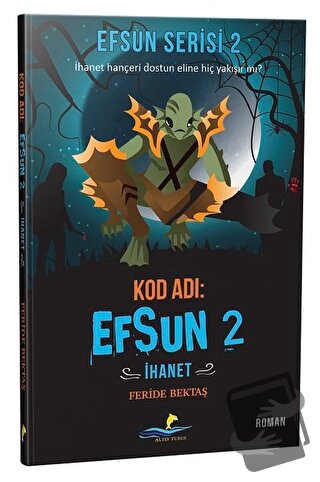 Kod Adı: Efsun 2 - İhanet (Efsun Serisi 2) - Feride Bektaş - Altın Yun