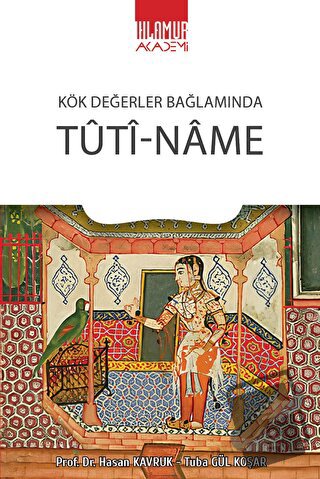 Kök Değerler Bağlamında Tuti-Name - Hasan Kavruk - Ihlamur Akademi - F