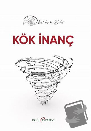 Kök İnanç - Neslihan Bilir - Doğu Kitabevi - Fiyatı - Yorumları - Satı