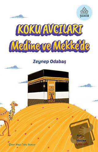 Koku Avcıları Medine ve Mekke'de - Zeynep Odabaş - Mecaz Çocuk - Fiyat