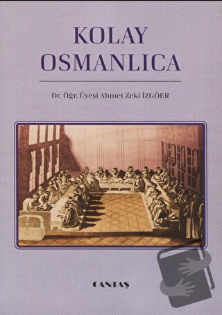 Kolay Osmanlıca - Ahmet Zeki İzgöer - Cantaş Yayınları - Fiyatı - Yoru