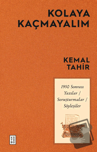 Kolaya Kaçmayalım - 1950 Sonrası Yazılar-Soruşturmalar-Söyleşiler - Ke