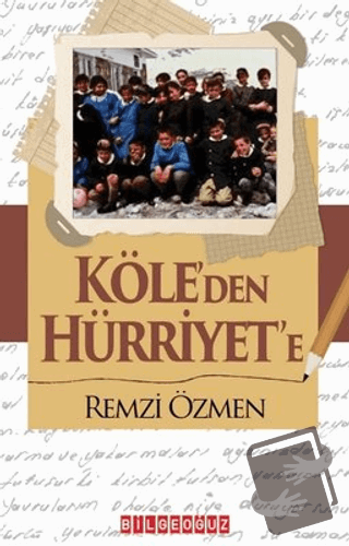 Köle'den Hürriyet'e - Remzi Özmen - Bilgeoğuz Yayınları - Fiyatı - Yor