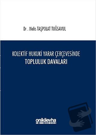 Kolektif Hukuki Yarar Çerçevesinde Topluluk Davaları (Ciltli) - Melis 