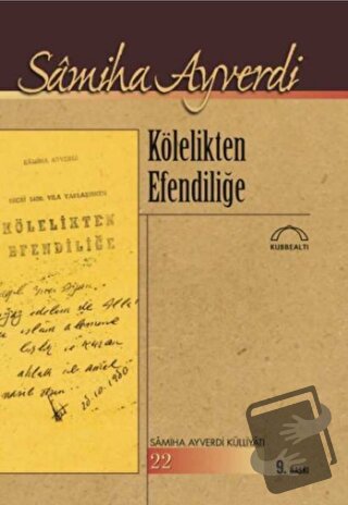 Kölelikten Efendiliğe - Samiha Ayverdi - Kubbealtı Neşriyatı Yayıncılı