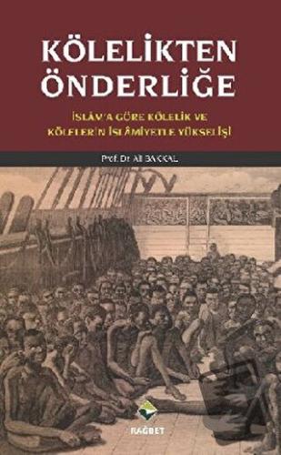 Kölelikten Önderliğe - Ali Bakkal - Rağbet Yayınları - Fiyatı - Yoruml