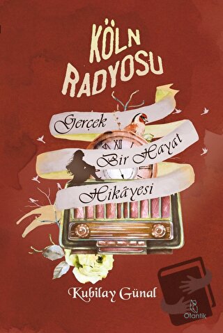 Köln Radyosu - Kubilay Günal - Otantik Kitap - Fiyatı - Yorumları - Sa