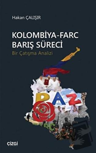 Kolombiya-Farc Barış Süreci - Hakan Çalışır - Çizgi Kitabevi Yayınları