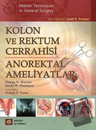 Kolon ve Rektum Cerrahisi: Anorektal Ameliyatlar (Ciltli) - James W. F