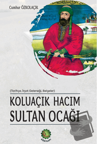 Koluaçık Hacım Sultan Ocağı - Cumhur Özkoluaçık - Dörtkapı Yayınevi - 