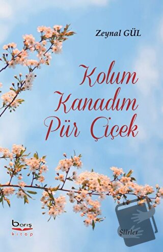 Kolum Kanadım Pür Çiçek - Zeynal Gül - Barış Kitap - Fiyatı - Yorumlar