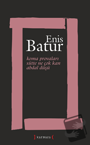 Koma Provaları / Sütte Ne Çok Kan / Abdal Düşü - Enis Batur - Kırmızı 