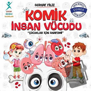 Komik İnsan Vücudu: Çocuklar İçin Anatomi - Serhat Filiz - Çocuk Geliş