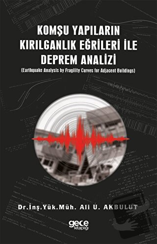 Komşu Yapıların Kırılganlık Eğrileri ile Deprem Analizi - Ali U. Akbul