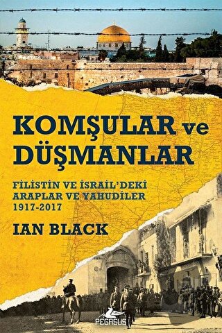 Komşular ve Düşmanlar - Ian Black - Pegasus Yayınları - Fiyatı - Yorum