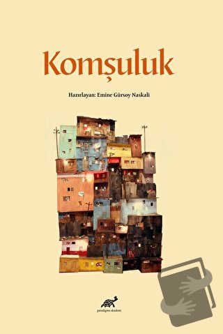 Komşuluk - Emine Gürsoy Naskali - Paradigma Akademi Yayınları - Fiyatı