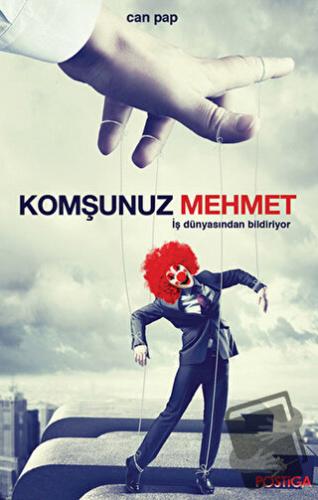 Komşunuz Mehmet İş Dünyasından Bildiriyor - Can Papuççuoğlu - Postiga 