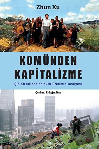 Komünden Kapitalizme: Çin Kırsalında Kolektif Üretimin Tasfiyesi - Zhu