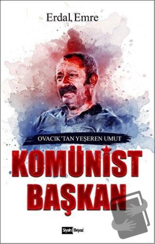 Komünist Başkan - Erdal Emre - Siyah Beyaz Yayınları - Fiyatı - Yoruml